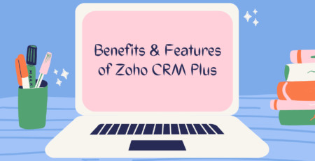 Benefits & Features of Zoho CRM Plus