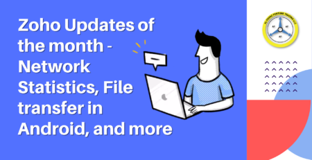 Zoho Updates of the month - Network Statistics, File transfer in Android, and more