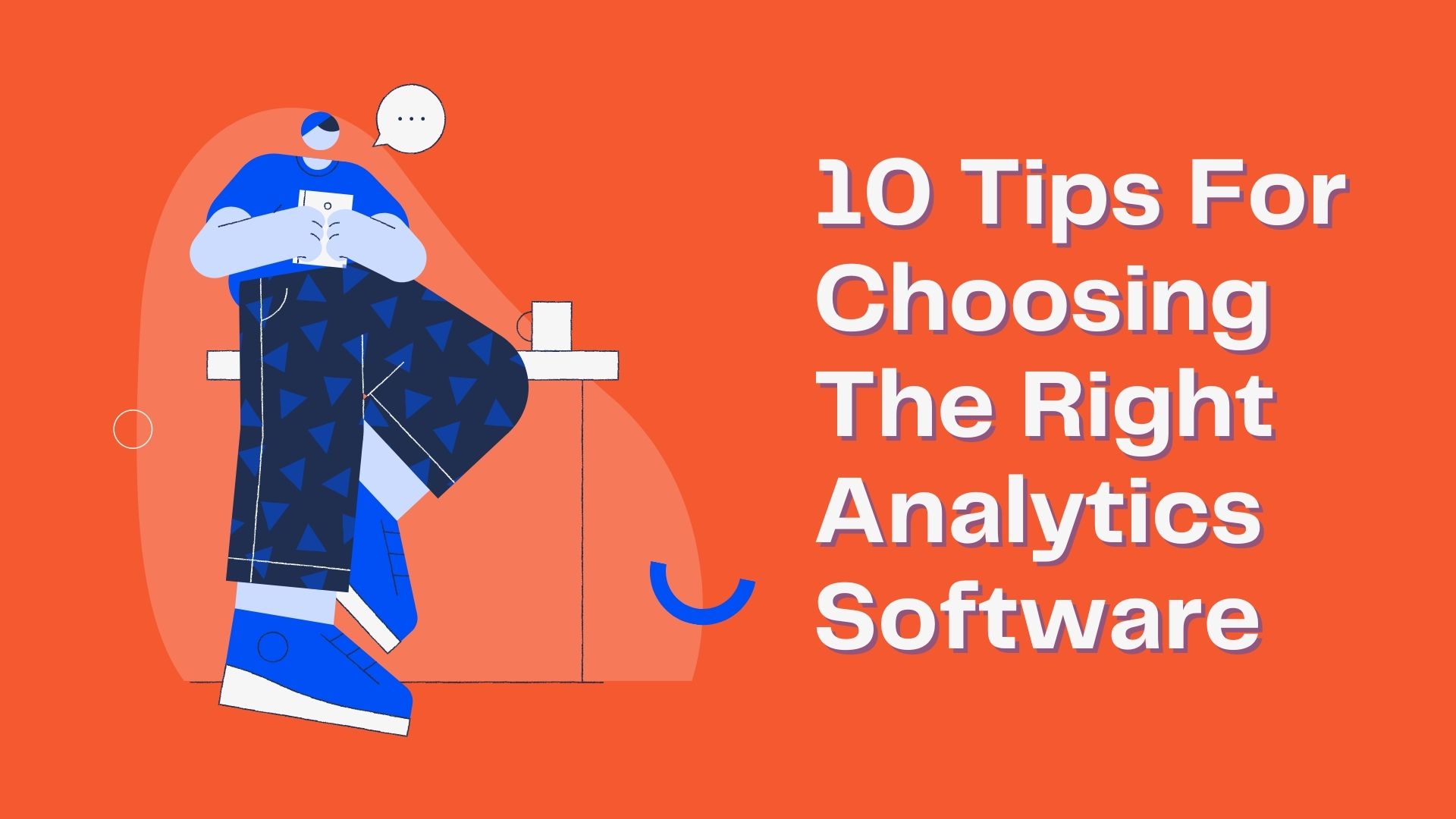 10 Tips For Choosing The Right Analytics Software