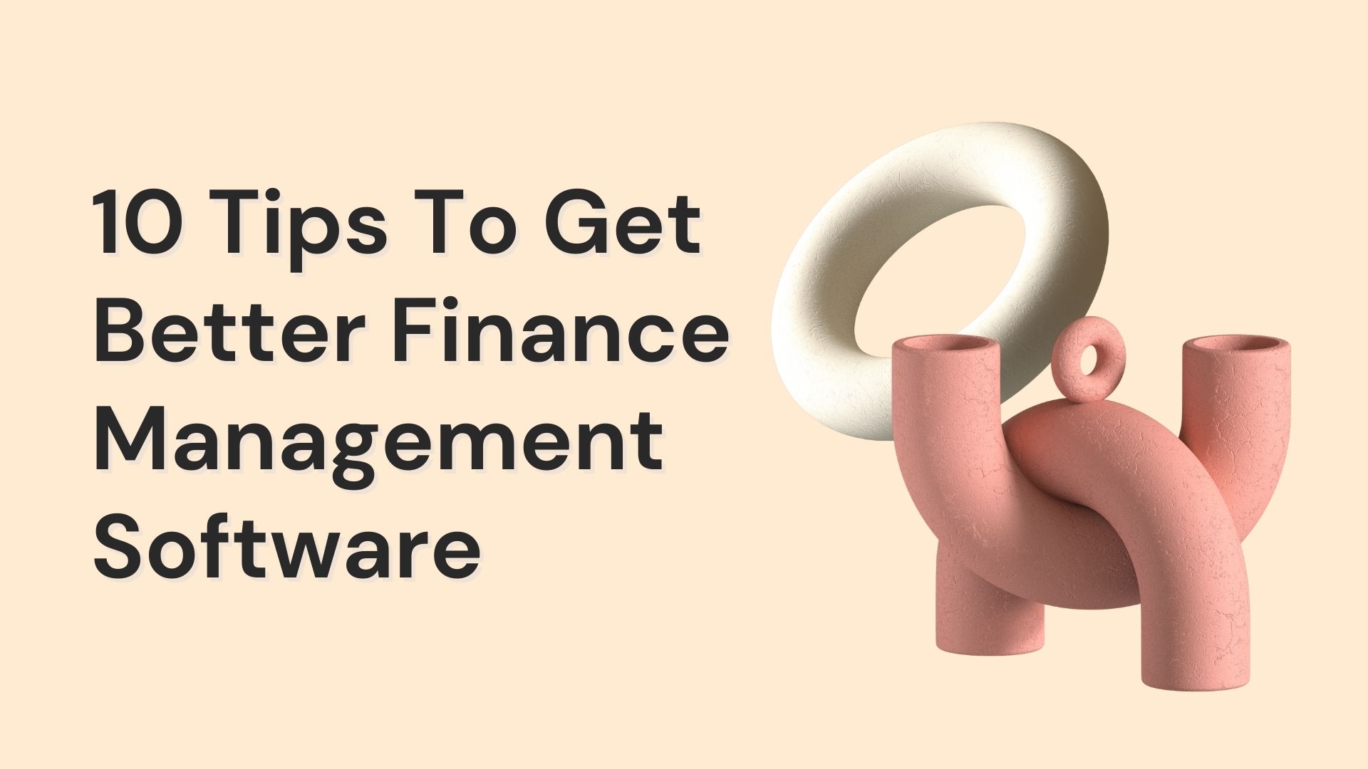 10 Tips To Get Better Finance Management Software