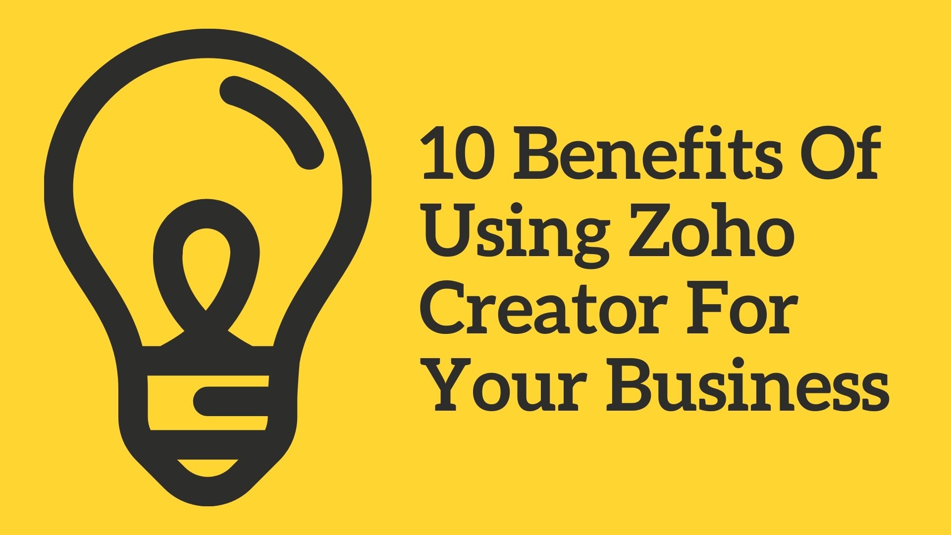 10 Benefits Of Using Zoho Creator For Your Business