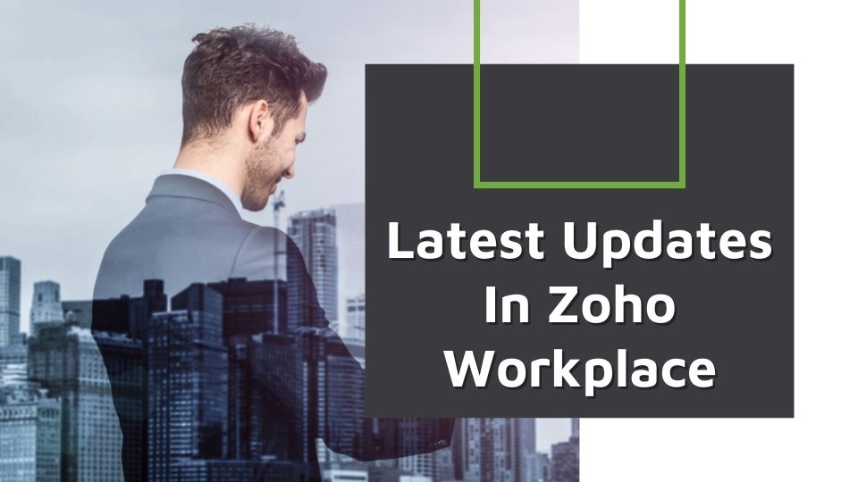 Latest Updates In Zoho Workplace