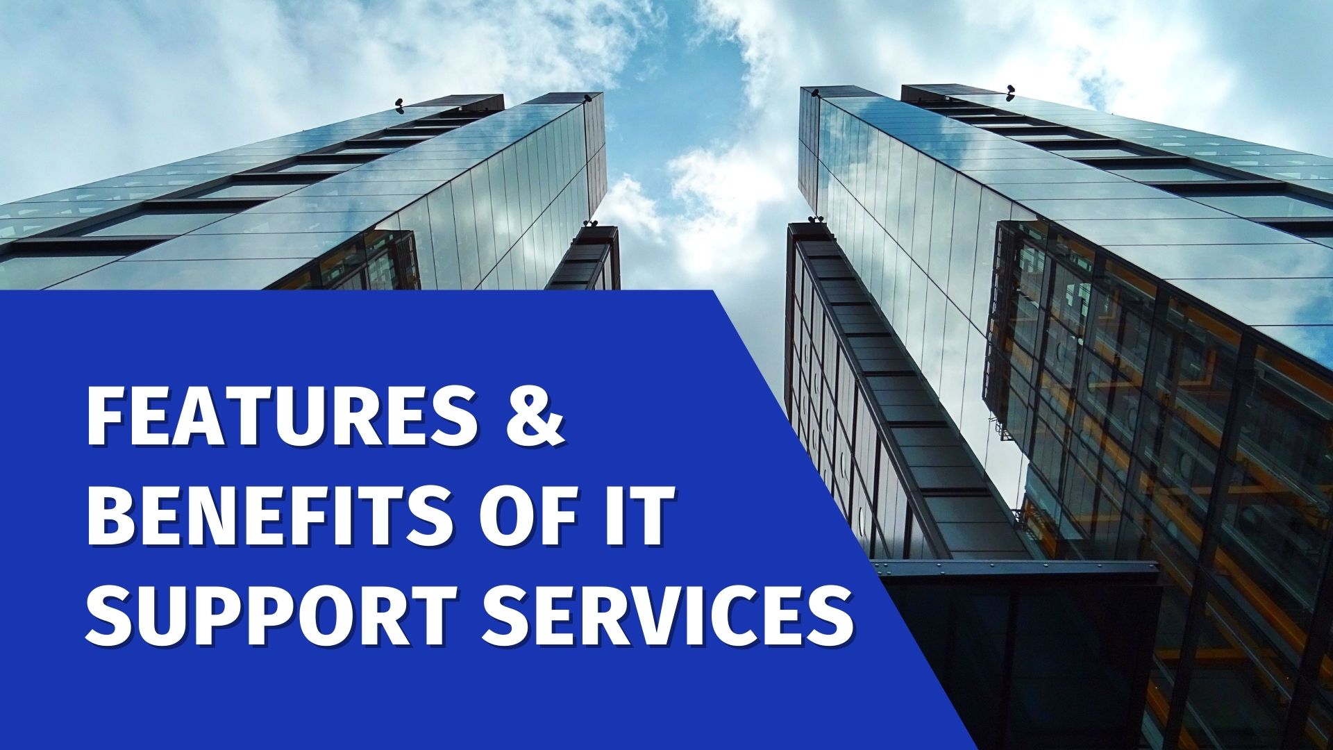 Features & Benefits Of IT Support Services